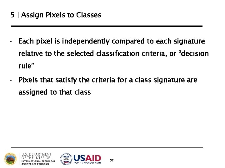 5 | Assign Pixels to Classes • Each pixel is independently compared to each 5 | Assign Pixels to Classes • Each pixel is independently compared to each