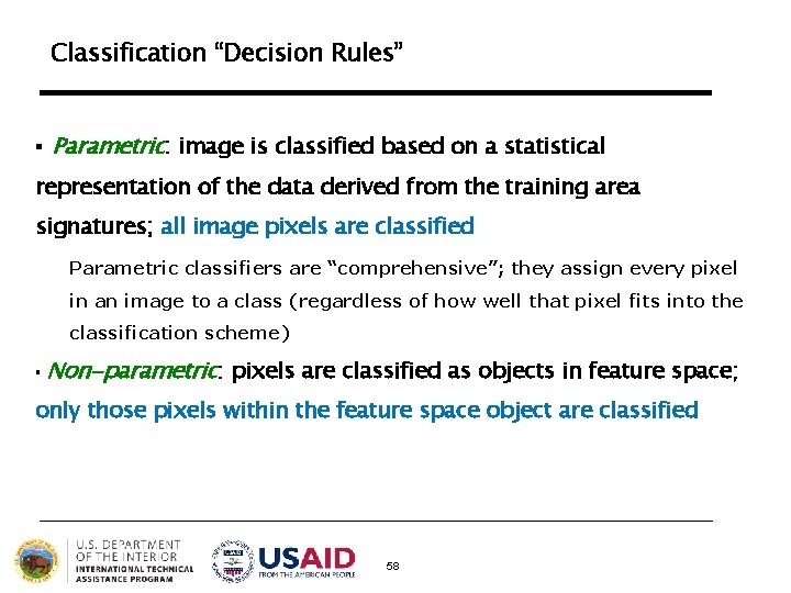 Classification “Decision Rules” § Parametric: image is classified based on a statistical representation of Classification “Decision Rules” § Parametric: image is classified based on a statistical representation of