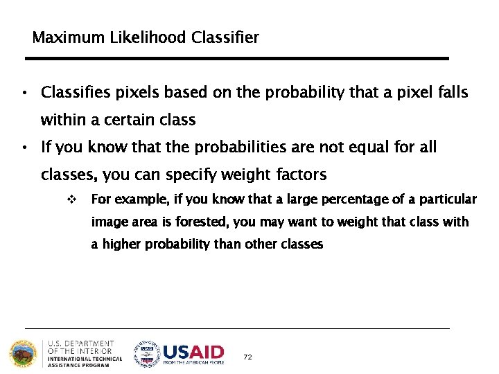 Maximum Likelihood Classifier • Classifies pixels based on the probability that a pixel falls Maximum Likelihood Classifier • Classifies pixels based on the probability that a pixel falls