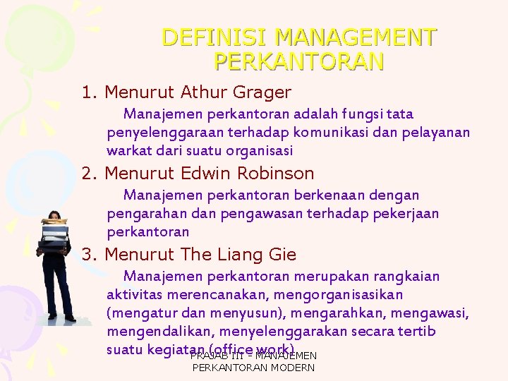 DEFINISI MANAGEMENT PERKANTORAN 1. Menurut Athur Grager Manajemen perkantoran adalah fungsi tata penyelenggaraan terhadap