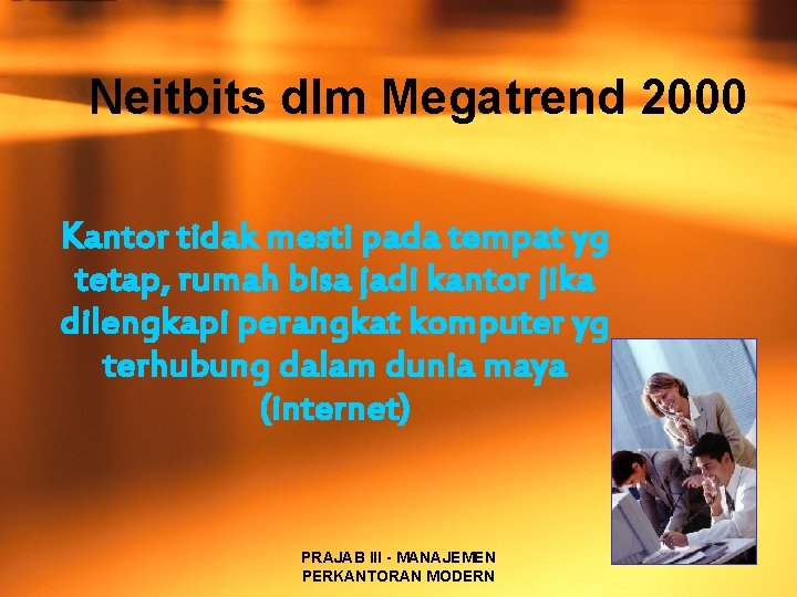 Neitbits dlm Megatrend 2000 Kantor tidak mesti pada tempat yg tetap, rumah bisa jadi