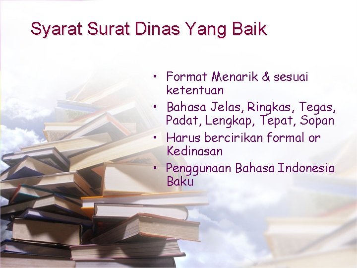 Syarat Surat Dinas Yang Baik • Format Menarik & sesuai ketentuan • Bahasa Jelas,