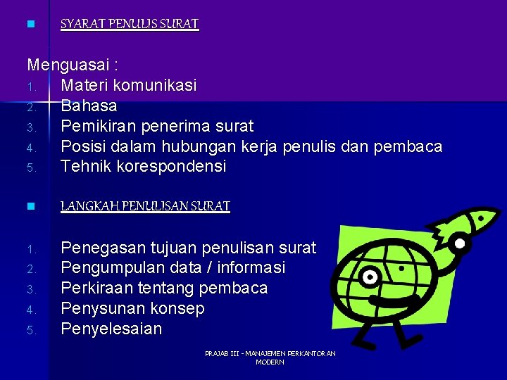n SYARAT PENULIS SURAT Menguasai : 1. Materi komunikasi 2. Bahasa 3. Pemikiran penerima