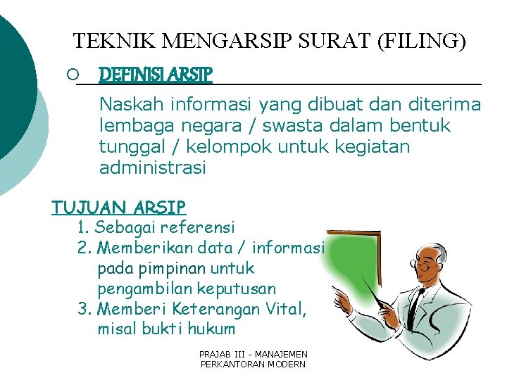 TEKNIK MENGARSIP SURAT (FILING) ¡ DEFINISI ARSIP Naskah informasi yang dibuat dan diterima lembaga