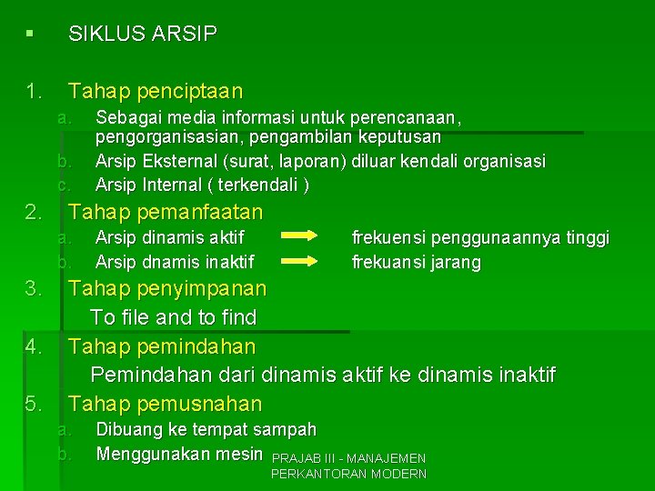 § SIKLUS ARSIP 1. Tahap penciptaan a. b. c. 2. Tahap pemanfaatan a. b.