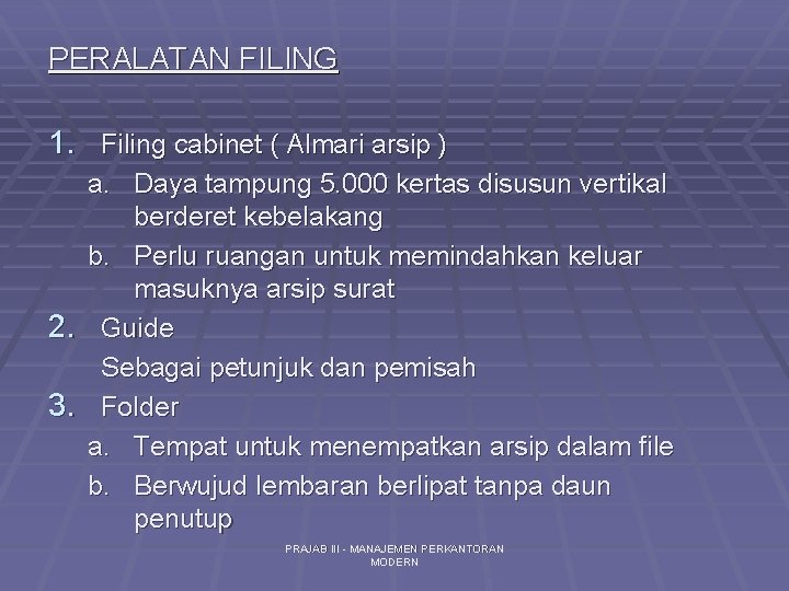 PERALATAN FILING 1. Filing cabinet ( Almari arsip ) 2. 3. a. Daya tampung