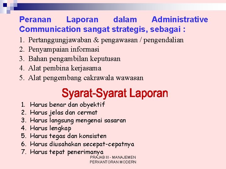 Peranan Laporan dalam Administrative Communication sangat strategis, sebagai : 1. 2. 3. 4. 5.