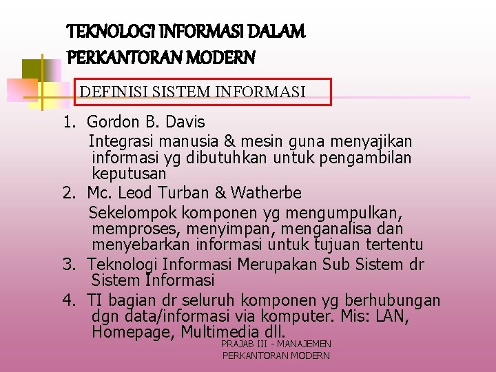 TEKNOLOGI INFORMASI DALAM PERKANTORAN MODERN DEFINISI SISTEM INFORMASI 1. Gordon B. Davis Integrasi manusia