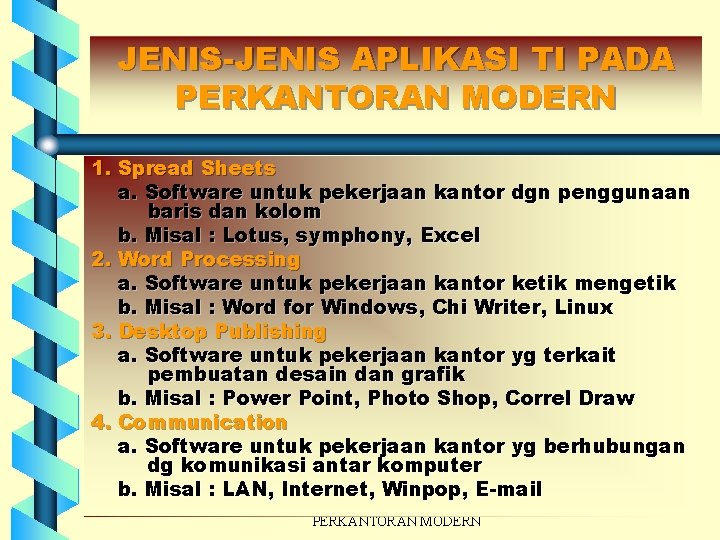 JENIS-JENIS APLIKASI TI PADA PERKANTORAN MODERN 1. Spread Sheets a. Software untuk pekerjaan kantor