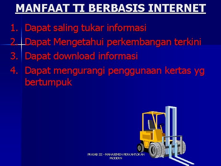 MANFAAT TI BERBASIS INTERNET 1. 2. 3. 4. Dapat saling tukar informasi Dapat Mengetahui