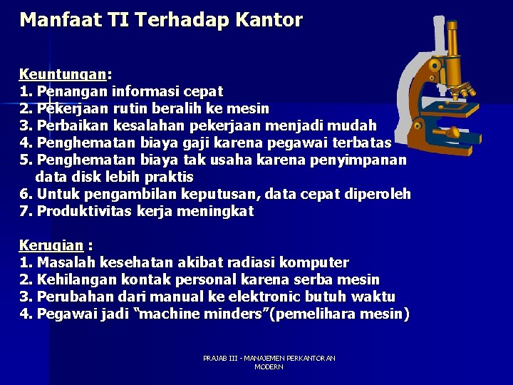 Manfaat TI Terhadap Kantor Keuntungan: 1. Penangan informasi cepat 2. Pekerjaan rutin beralih ke