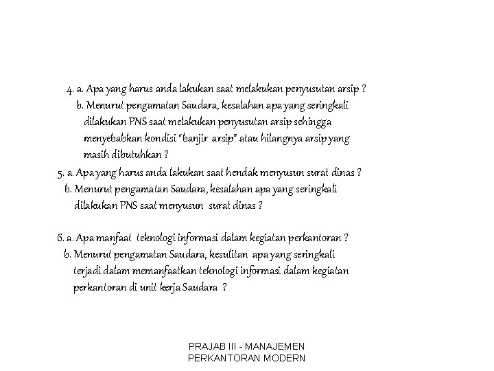 4. a. Apa yang harus anda lakukan saat melakukan penyusutan arsip ? b. Menurut