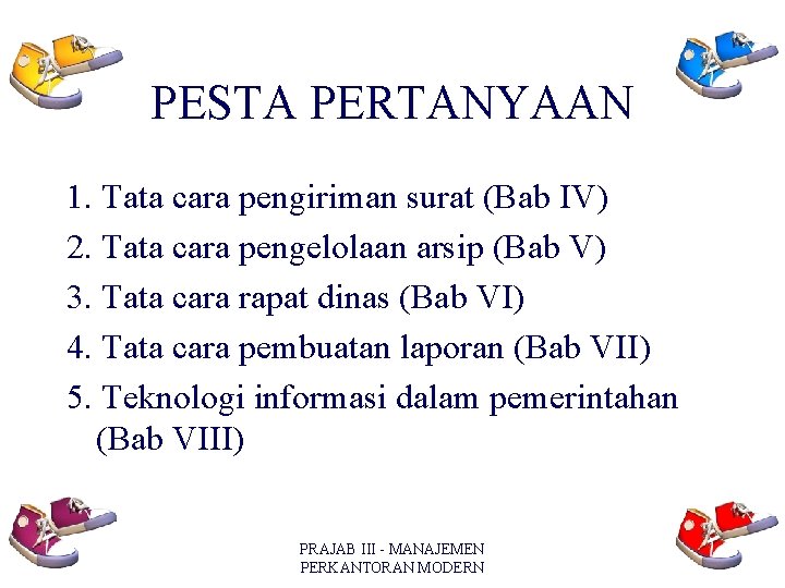 PESTA PERTANYAAN 1. Tata cara pengiriman surat (Bab IV) 2. Tata cara pengelolaan arsip