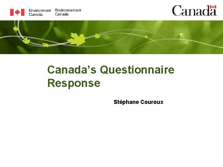 Canada’s Questionnaire Response Stéphane Couroux 