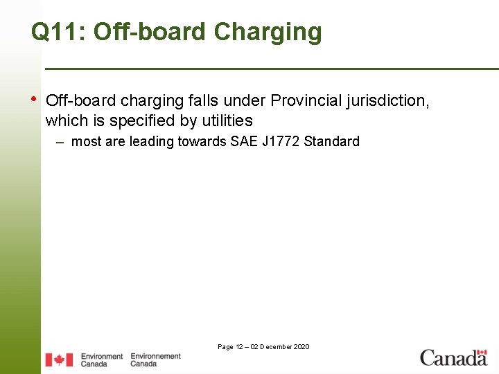 Q 11: Off-board Charging • Off-board charging falls under Provincial jurisdiction, which is specified