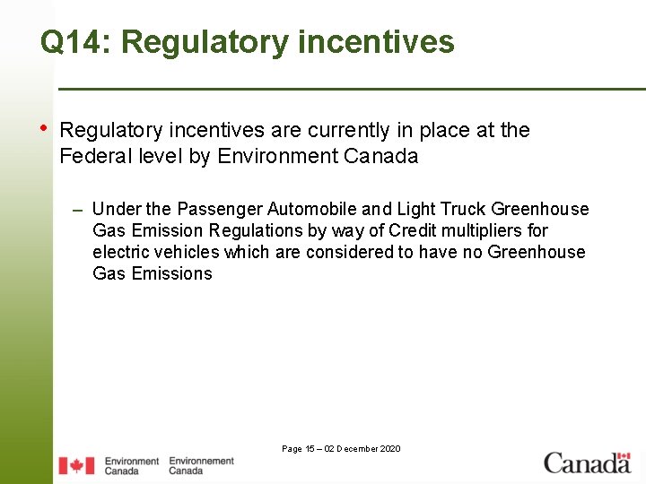 Q 14: Regulatory incentives • Regulatory incentives are currently in place at the Federal