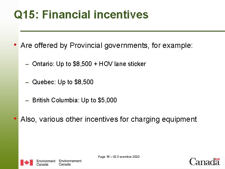 Q 15: Financial incentives • Are offered by Provincial governments, for example: – Ontario: