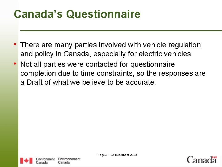 Canada’s Questionnaire • There are many parties involved with vehicle regulation • and policy