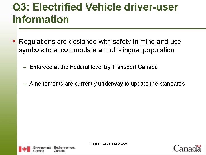 Q 3: Electrified Vehicle driver-user information • Regulations are designed with safety in mind