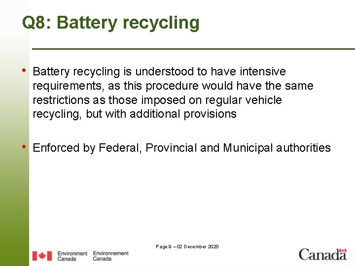 Q 8: Battery recycling • Battery recycling is understood to have intensive requirements, as