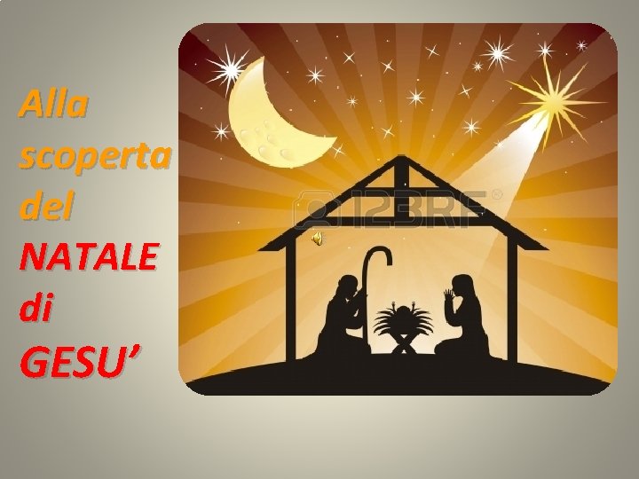 Alla scoperta del NATALE di GESU’ 