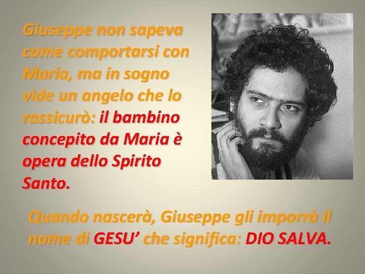 Giuseppe non sapeva come comportarsi con Maria, ma in sogno vide un angelo che