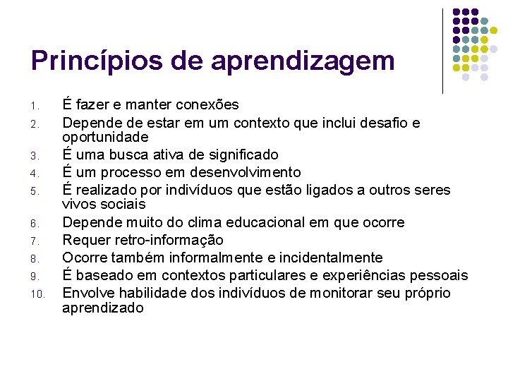 Princípios de aprendizagem 1. 2. 3. 4. 5. 6. 7. 8. 9. 10. É
