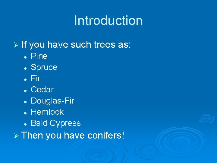 Introduction Ø If you have such trees as: l l l l Pine Spruce