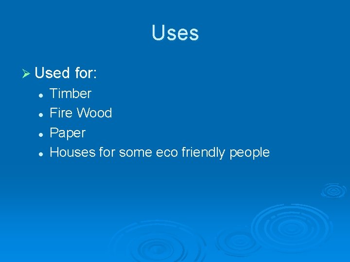 Uses Ø Used for: l l Timber Fire Wood Paper Houses for some eco