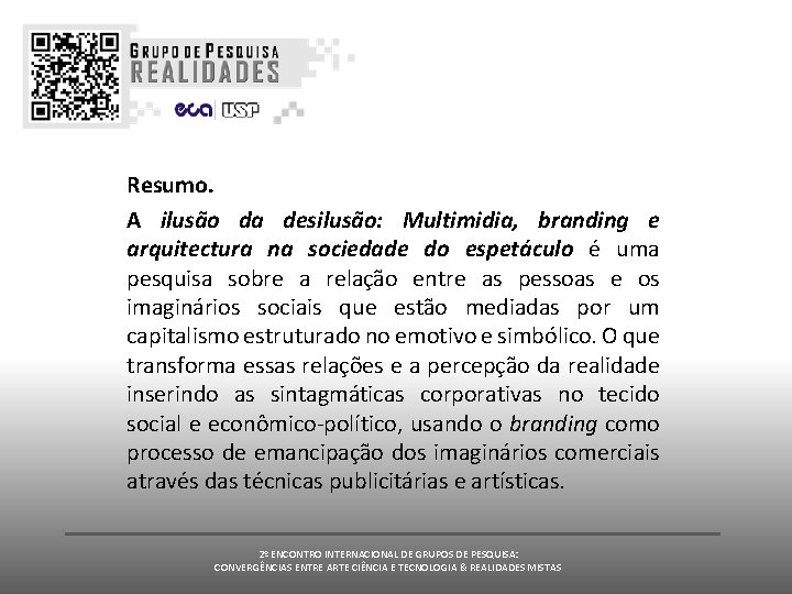 Resumo. A ilusão da desilusão: Multimidia, branding e arquitectura na sociedade do espetáculo é Resumo. A ilusão da desilusão: Multimidia, branding e arquitectura na sociedade do espetáculo é