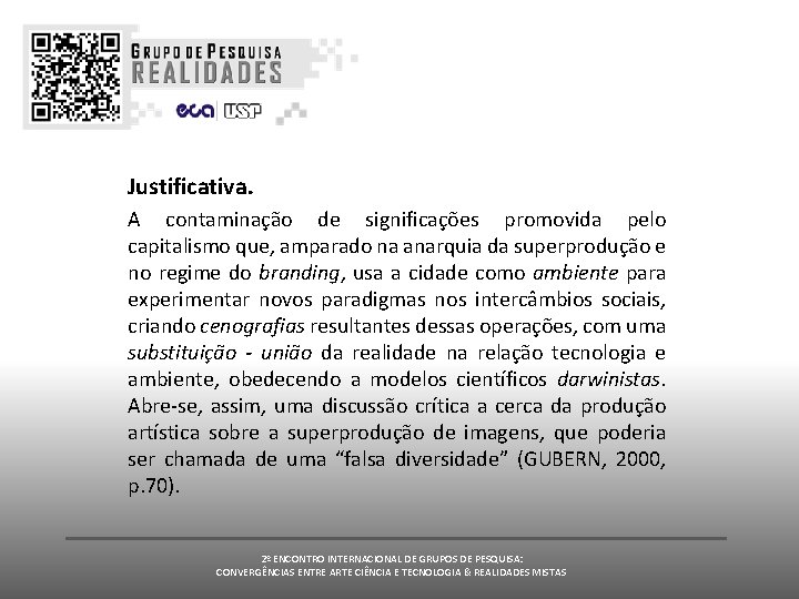 Justificativa. A contaminação de significações promovida pelo capitalismo que, amparado na anarquia da superprodução Justificativa. A contaminação de significações promovida pelo capitalismo que, amparado na anarquia da superprodução