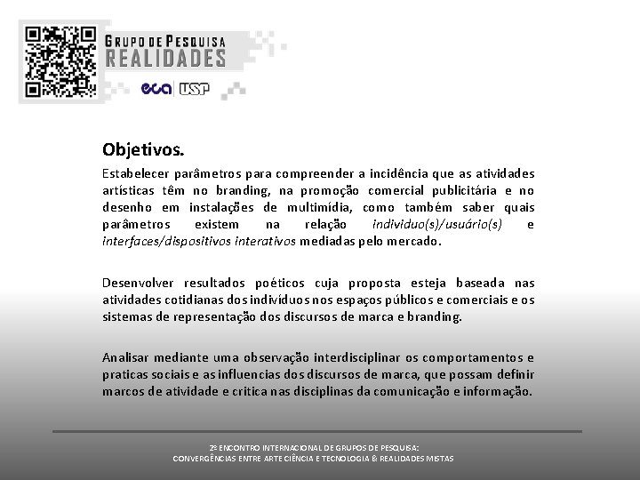 Objetivos. Estabelecer parâmetros para compreender a incidência que as atividades artísticas têm no branding, Objetivos. Estabelecer parâmetros para compreender a incidência que as atividades artísticas têm no branding,