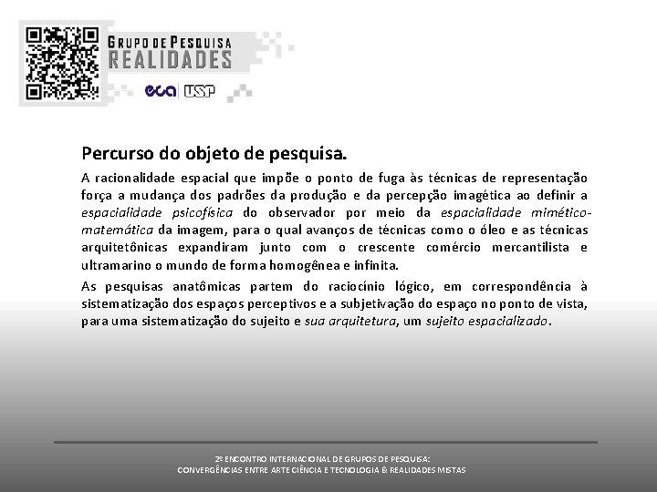 Percurso do objeto de pesquisa. A racionalidade espacial que impõe o ponto de fuga Percurso do objeto de pesquisa. A racionalidade espacial que impõe o ponto de fuga