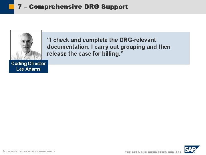 7 – Comprehensive DRG Support “I check and complete the DRG-relevant documentation. I carry