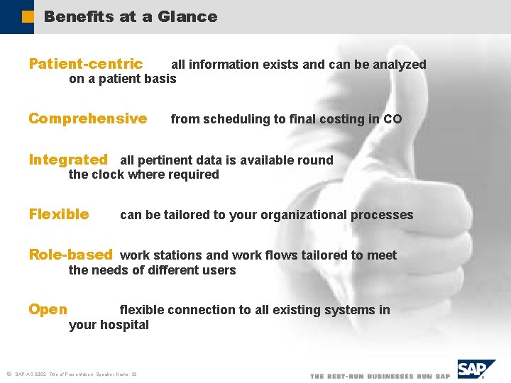 Benefits at a Glance Patient-centric all information exists and can be analyzed on a