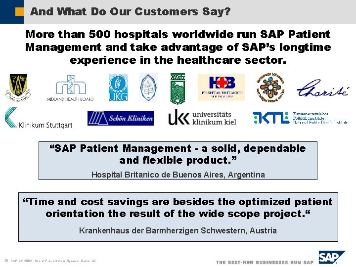 And What Do Our Customers Say? More than 500 hospitals worldwide run SAP Patient