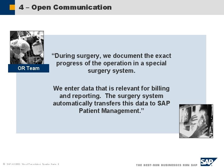 4 – Open Communication OR Team “During surgery, we document the exact progress of