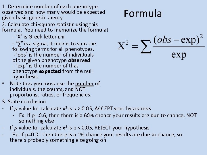 1. Determine number of each phenotype observed and how many would be expected given