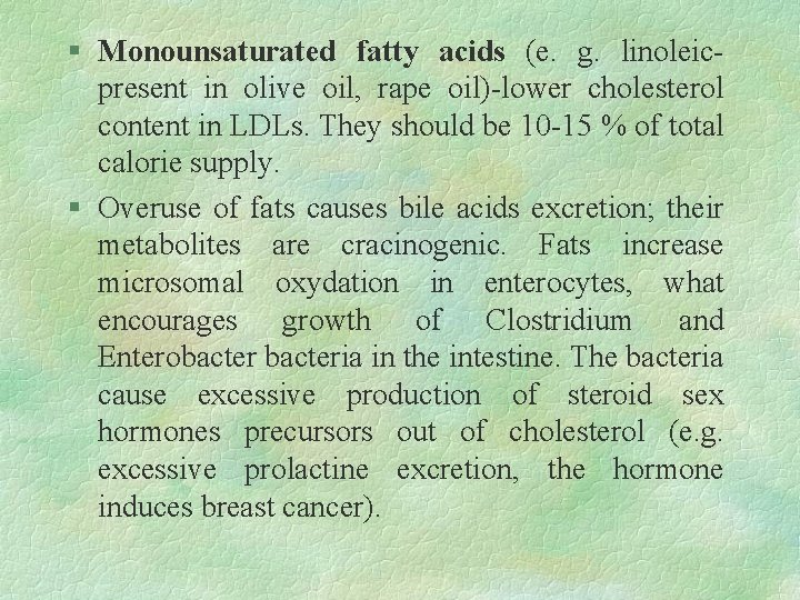 § Monounsaturated fatty acids (e. g. linoleicpresent in olive oil, rape oil)-lower cholesterol content