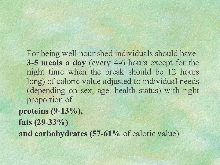 For being well nourished individuals should have 3 -5 meals a day (every 4