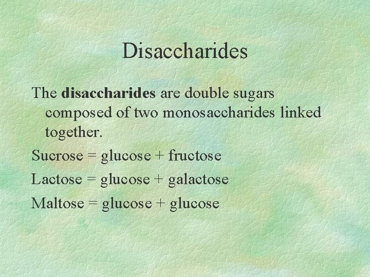 Disaccharides The disaccharides are double sugars composed of two monosaccharides linked together. Sucrose =