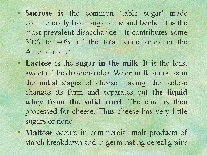 § Sucrose is the common ‘table sugar’ made commercially from sugar cane and beets.