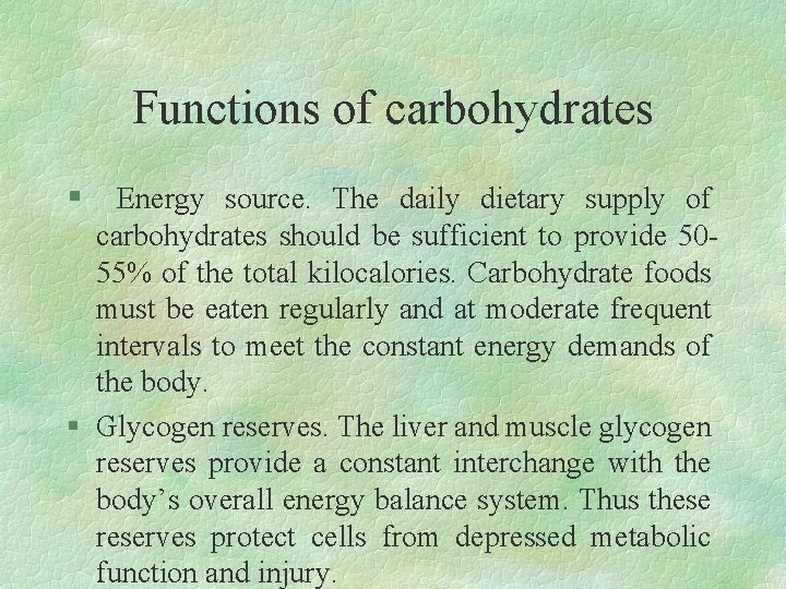 Functions of carbohydrates § Energy source. The daily dietary supply of carbohydrates should be