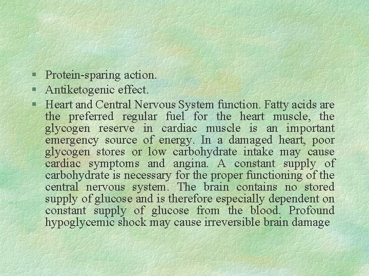 § Protein-sparing action. § Antiketogenic effect. § Heart and Central Nervous System function. Fatty