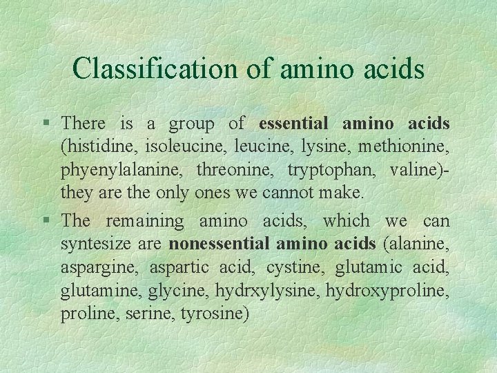 Classification of amino acids § There is a group of essential amino acids (histidine,