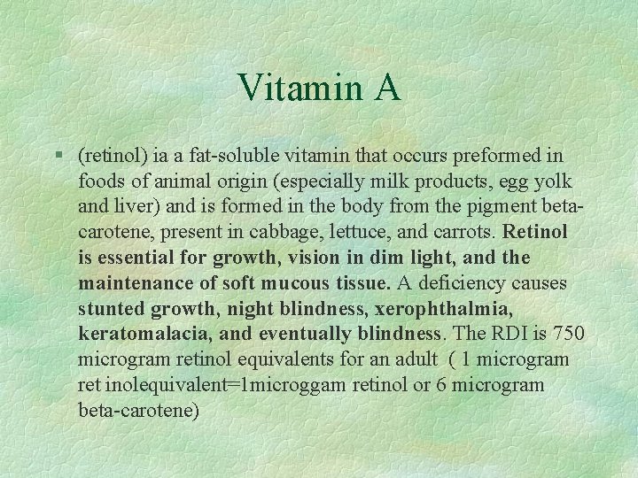 Vitamin A § (retinol) ia a fat-soluble vitamin that occurs preformed in foods of