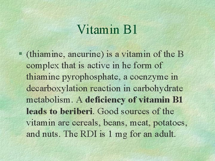 Vitamin B 1 § (thiamine, aneurine) is a vitamin of the B complex that