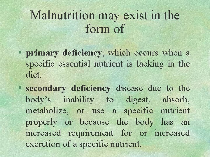 Malnutrition may exist in the form of § primary deficiency, which occurs when a