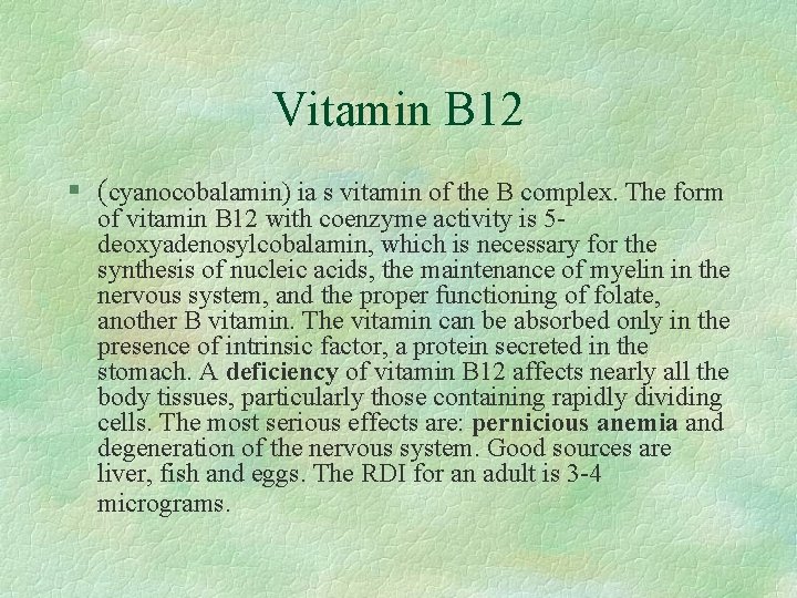Vitamin B 12 § (cyanocobalamin) ia s vitamin of the B complex. The form