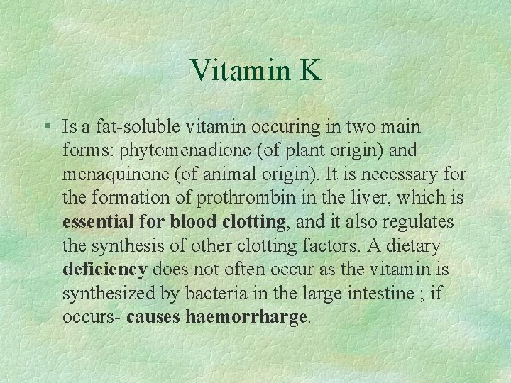 Vitamin K § Is a fat-soluble vitamin occuring in two main forms: phytomenadione (of